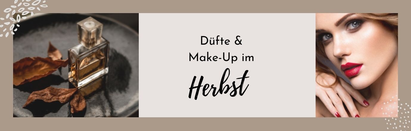 BLOG Beitrag: Herbst Düfte u. Make-Up